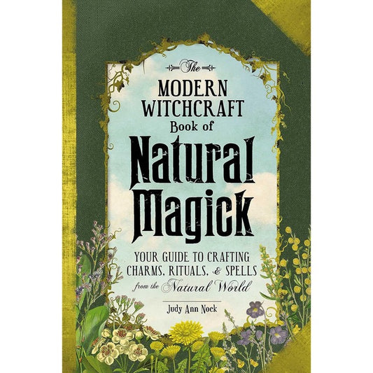 The Modern Witchcraft Book Of Natural Magick - Judy Ann Nock