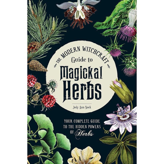 The Modern Witchcraft Guide To Magickal Herbs - Judy Ann Nock